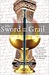 The Sword and the Grail: The Story of the Grail, the Templars and the True Discovery of America