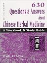 630 Questions & Answers About Chinese Herbal Medicine: A Workbook & Study Guide