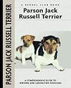Parson Jack Russell Terrier: A Comprehensive Guide to Owning and Caring for Your Dog (Kennel Club)