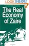 The Real Economy of Zaire: The Contribution of Smuggling and Other Unofficial Activities to National Wealth