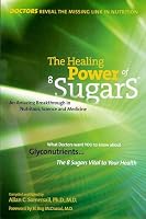 The Healing Power of 8 Sugars: An Amazing Breakthrough in Nutrition, Sciences and Medicine