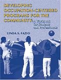 Developing Occupation-Centered Programs for the Community: A Workbook for Students and Professionals
