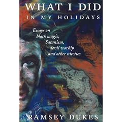 What I Did in My Holidays: Essays on Black Magic, Satanism, Devil Worship and Other Niceties