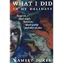 What I Did in My Holidays: Essays on Black Magic, Satanism, Devil Worship and Other Niceties