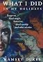 What I Did in My Holidays: Essays on Black Magic, Satanism, Devil Worship and Other Niceties