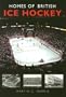Homes of British Ice Hockey (100 Greats S.)