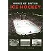 Homes of British Ice Hockey
