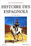 Histoire des Espagnols, VIe-XXe siècle par Bartolomé Bennassar Histoire des Espagnols, VIe-XXe siècle par Bennassar