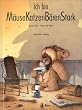 Ich bin M�useKatzenB�renStark