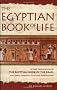 The Egyptian Book of Life: A True Translation of the Papyrus of Enhai and the Papyrus of Hunefer: 