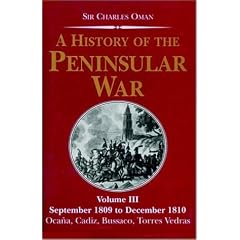 A History of the Peninsular War: September 1809-December 1810 Ocana,Cadiz,Bussaco,Torres Vedras Vol 3 (History of the Peninsular War)