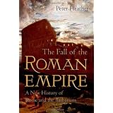 FALL OF THE ROMAN EMPIRE: A New History of Rome and the Barbariansby Peter Heather