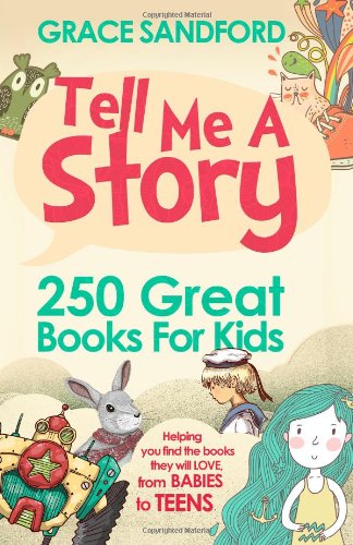 Tell Me A Story: 250 Great Books for Kids