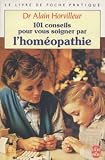 Livres Médecines Douces - 101 conseils pour vous soigner par l'homéopathie