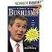 George W. Bushisms : The Slate Book of The Accidental Wit and Wisdom of our 43rd President