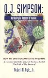 O.J. Simpson : Not Guilty By Reason Of Inanity : How The LAPD Guaranteed His Acquittal (a Forensic Scientist's View Of The Case)
