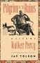 Pilgrim in the Ruins: A Life of Walker Percy (Chapel Hill Books)