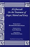Al-Ghazzali on the Treatment of Anger, Hatred and Envy (Alchemy of Happiness)