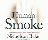Human Smoke: The Beginnings of World War II, the End of Civilization