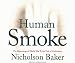 Price Comparison : Human Smoke: The Beginnings of World War II, the End of Civilization