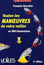 Toutes les manoeuvres de votre voilier en 300 illustrations