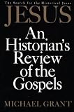 Jesus: An Historian’s Review of the Gospels