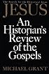 Jesus: An Historian's Review of the Gospels