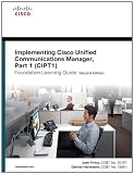 Implementing Cisco Unified Communications Manager, Part 1 (CIPT1) Foundation Learning Guide (Foundation Learning Guides)