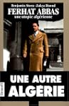 Ferhat Abbas, une utopie alg�rienne