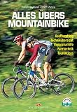 Alles &uuml;bers Mountainbike: Kaufberatung, Technik&uuml;bersicht, Reparaturhilfe, Fahrtechnik und Tourentipps - Florian Haymann, Ulrich Stanciu