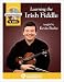 Learning the Irish Fiddle: taught by Kevin Burke