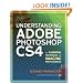 Understanding Adobe Photoshop CS4: The Essential Techniques for Imaging Professionals (2nd Edition)