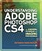 Understanding Adobe Photoshop CS4: The Essential Techniques for Imaging Professionals (2nd Edition) (Studio Techniques)