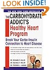 The Carbohydrate Addict's Healthy Heart Program: Break Your Carbo-Insulin Connection to Heart Disease