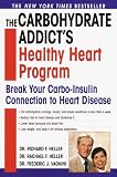 The Carbohydrate Addict's Healthy Heart Program: Break Your Carbo-Insulin Connection to Heart Disease