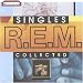 Music : R.E.M. Singles Collected