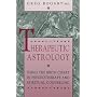 Therapeutic Astrology: Using the Birth Chart in Psychotherapy and Spiritual Counseling