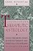 Book Therapeutic Astrology: Using the Birth Chart in Psychotherapy and Spiritual Counseling
