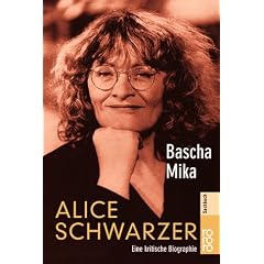 Alice Schwarzer. Eine kritische Biographie.