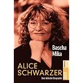 Alice Schwarzer. Eine kritische Biographie.