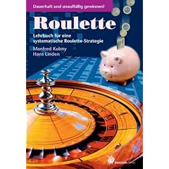 Roulette: Lehrbuch f�r eine systematische Roulette-Strategie