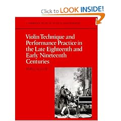 Violin Technique and Performance Practice in the Late Eighteenth and Early Nineteenth Centuries (Cambridge Musical Texts and Monographs)