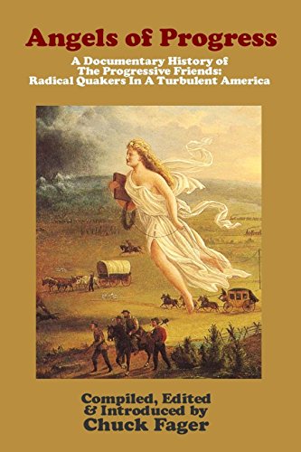 Angels of Progress: A Documentary History of the  Progressive Friends 1822-1940