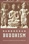 Gandharan Buddhism: Archaeology, Art, and Texts (Asian Religions and Society)