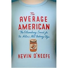 The Average American: The Extraordinary Search for the Nation's Most Ordinary Citizen