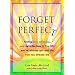 Forget Perfect
