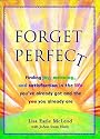 Forget Perfect