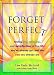 Forget Perfect