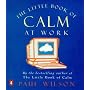 The Little Book of Calm at Work