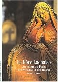 Le Père-Lachaise : Au coeur du Paris des vivants et des morts